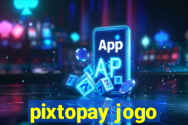 pixtopay jogo